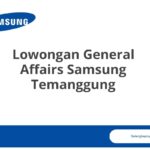 Lowongan General Affairs Samsung Temanggung