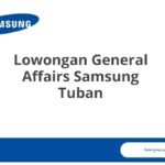 Lowongan General Affairs Samsung Tuban