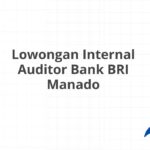 Lowongan Internal Auditor Bank BRI Manado