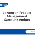 Lowongan Product Management Samsung Ambon