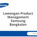 Lowongan Product Management Samsung Bangkalan