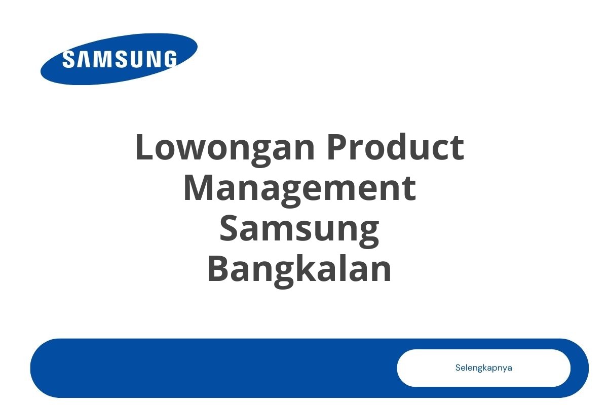 Lowongan Product Management Samsung Bangkalan