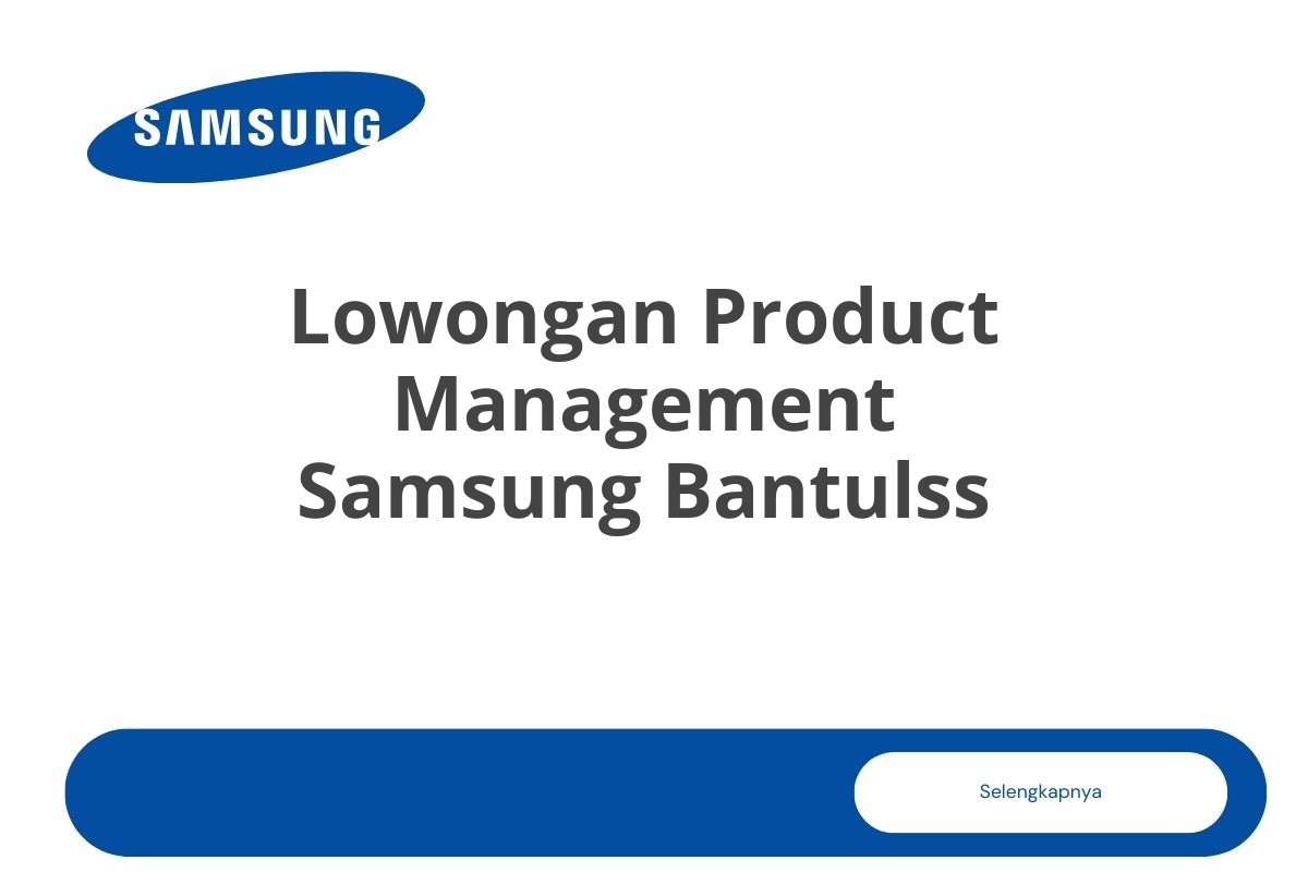 Lowongan Product Management Samsung Bantulss