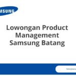 Lowongan Product Management Samsung Batang