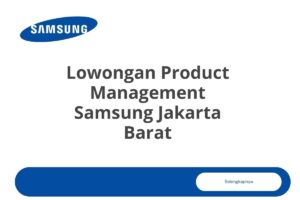 Lowongan Product Management Samsung Jakarta Barat