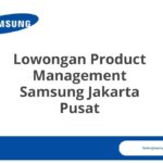 Lowongan Product Management Samsung Jakarta Pusat