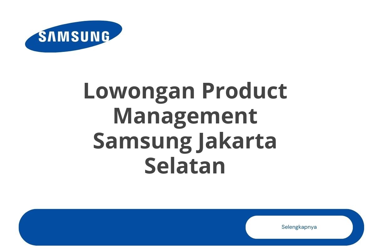 Lowongan Product Management Samsung Jakarta Selatan