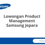 Lowongan Product Management Samsung Jepara