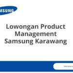 Lowongan Product Management Samsung Karawang