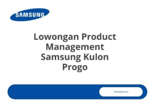 Lowongan Product Management Samsung Kulon Progo