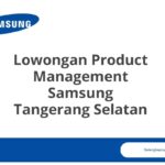 Lowongan Product Management Samsung Tangerang Selatan