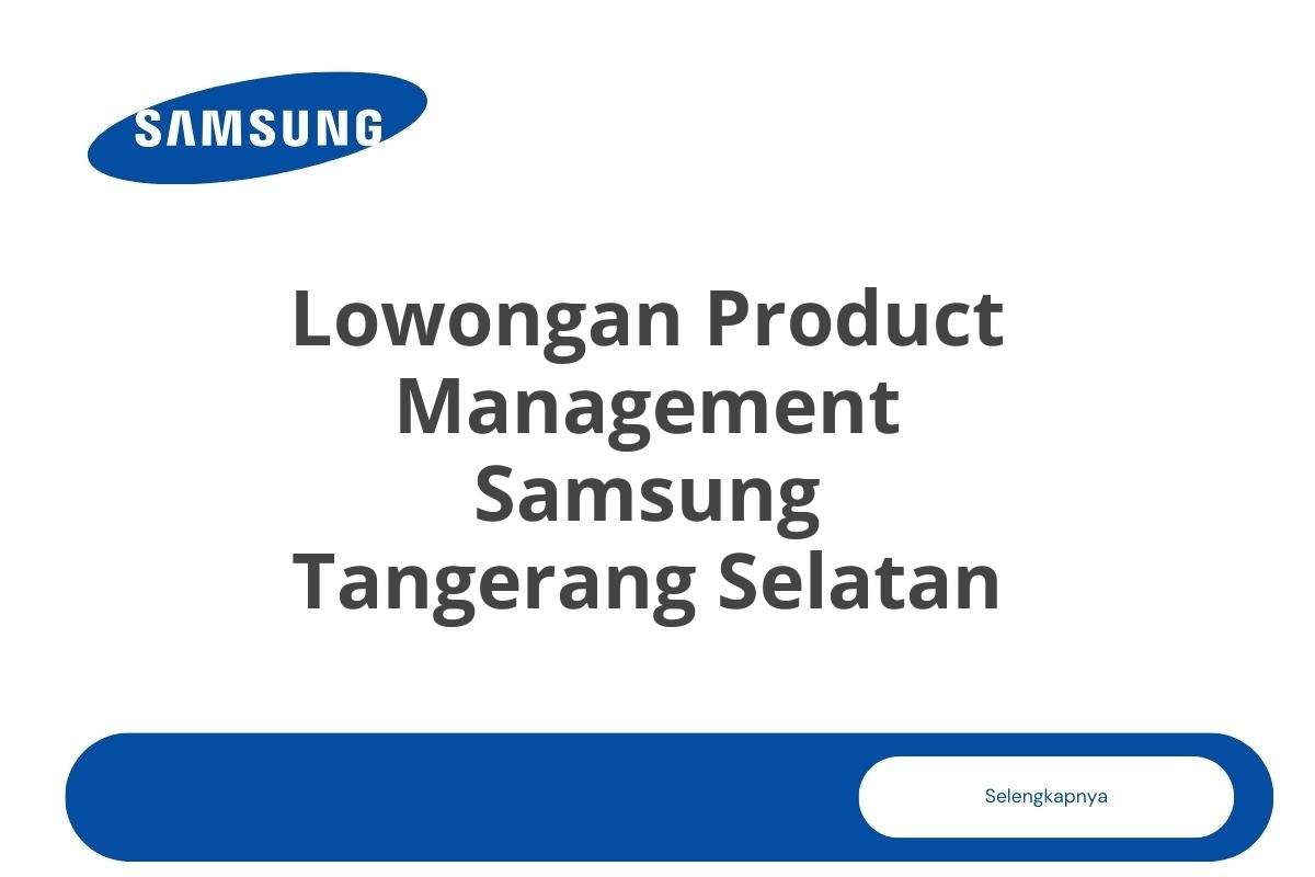 Lowongan Product Management Samsung Tangerang Selatan