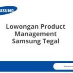 Lowongan Product Management Samsung Tegal