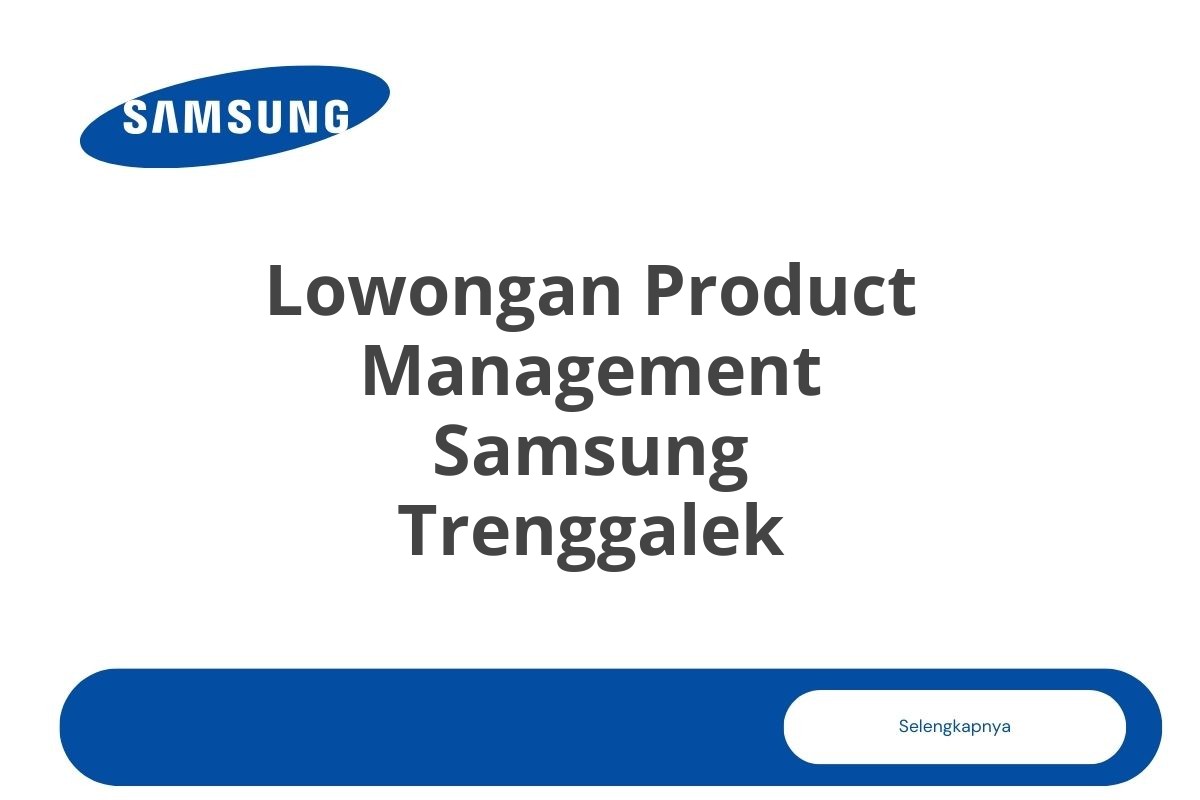 Lowongan Product Management Samsung Trenggalek