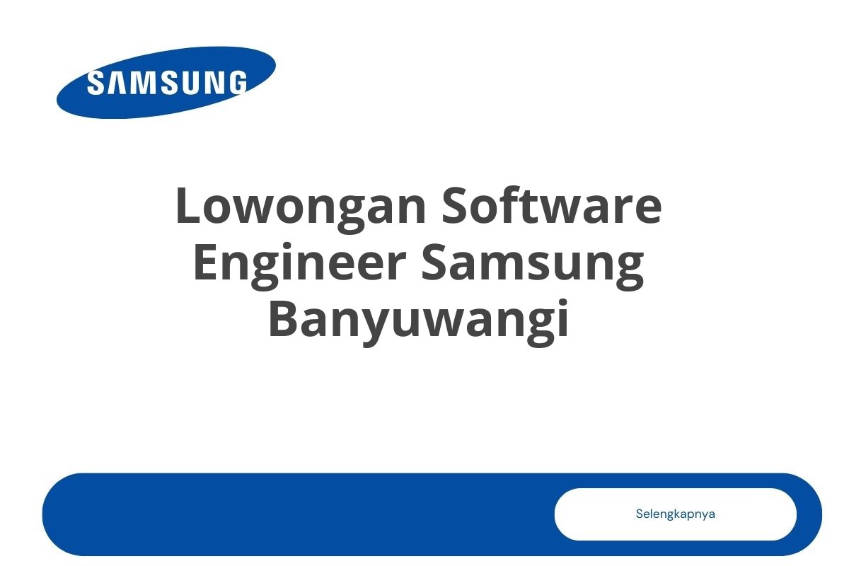 Lowongan Software Engineer Samsung Banyuwangi